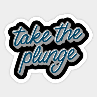 Take the Plunge! Sticker